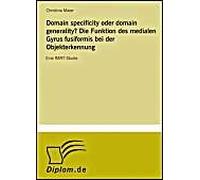 Domain Specificity Oder Domain Generality? Die Funktion Des Medialen Gyrus Fusiformis Bei Derobjekterkennung