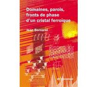 Domaines, parois, fronts de phases d'un cristal ferroïque Jean Bornarel (Auteur)