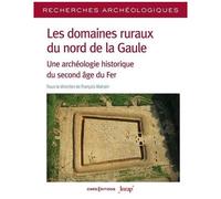 Domaines Ruraux Du Nord De La Gaule - Une Archéologie Historique Du Second Âge Du Fer