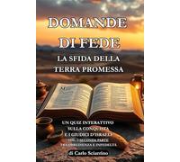 Domande di Fede: La Sfida della Terra Promessa: Un quiz interattivo sulla conquista e i giudici d'Israele. Vol. 2 seconda parte Tra obbedienza e infedeltà