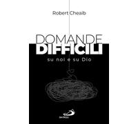 Domande difficili su noi e su Dio