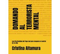 DOMANDO AL TERRORISTA MENTAL: Los 30 principios del Yoga real para recuperar el control de tu vida