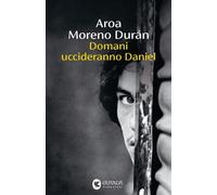 Domani uccideranno Daniel - Aroa Moreno Duran - Guanda - ebook (ePub) - Livre