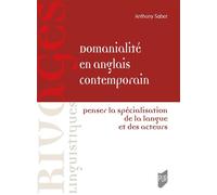 Domanialité en anglais contemporain Penser la spécialisation de la langue et des acteurs - Anthony Saber - Presses Universitaires Rennes - broché - Méthode de langue
