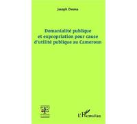 Domanialité Publique Et Expropriation Pour Cause D'utilité Publique Au Cameroun