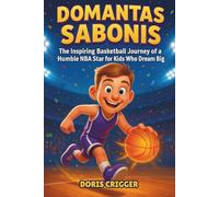 Domantas Sabonis Biography: The Inspiring Basketball Journey of a Humble NBA Star for Kids Who Dream Big