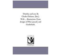 Dombey And Son. By Charles Dickens. (Boz). With ... Illustrations. From Designs Of Phiz [Pseud.] And Cruikshank. Vol. 2