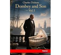 Dombey and Son - Vol. I: Works of Charles Dickens