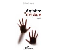 D'ombre et d'éclats Poèmes - Philippe Dessauw - L'harmattan - broché - Poésie