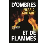 Pierric Guittaut – D'ombres et de flammes – Roman – Broché – Gallimard