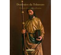 Domenico Da Tolmezzo: Il Ritorno Di Un Santo Pellegrino