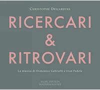 Domenico Gabrie Christophe Desjardins: Ricercari & Ritrovari: La Musica Di (CD)