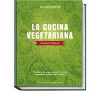 Domenico Gentil La cucina vegetariana tradizionale: Traditionelle vegeta (Relié)