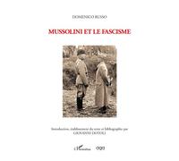 Domenico Russo Mussolini et le fascisme Introduction, établissement du texte et bibliographie par GIOVANNI DOTOLI - Giovanni Dotoli - L'harmattan - broché - Essai