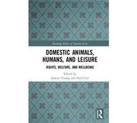 Domestic Animals Humans & Leisure Janette Adelaide Sa University Of South Australia Young, Carr Australia , New Zealand Neil University Of Otago (Auteur)