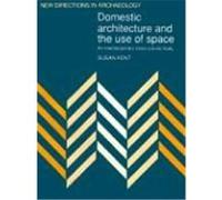 Domestic Architecture and the Use of Space, New Directions in Archaeology Series