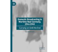 Domestic Broadcasting in Wartime Nazi Germany, 1944-1945: Carrying on Until the End