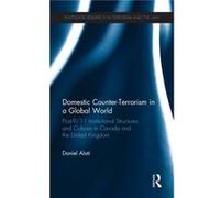 Domestic CounterTerrorism in a Global World by Alati & Daniel Ryerson University & Canada Daniel Alati, (Auteur)