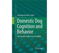 Domestic Dog Cognition And Behavior Alexandra Horowitz, (Auteur)