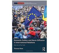 Domestic Politics And Norm Diffusion In International Relations