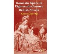 Domestic Space In Eighteenth-Century British Novels (Hardcover) Karen Lipsedge, (Auteur)
