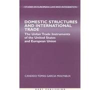 Domestic Structures and International Trade, Studies in European Law and Integration Candido Tomas Garcia Molyneux (Auteur)