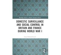 Domestic Surveillance and Social Control in Britain and France During World War I