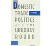 Domestic Trade Politics and the Uruguay Round Henry R. Nau (Auteur)