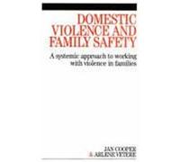 Domestic Violence and Family Safety: A Systemic Approach to Working with Violence in Families Cooper, Jan, Vetere, Arlene (Auteur)