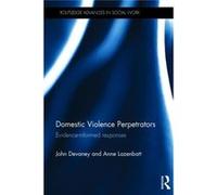 Domestic Violence Perpetrators: Evidence-Informed Responses (Routledge Advances In Social Work) (Hardcover) John Devaney, Anne Lazenbatt, Maurice Mahon (Auteur)