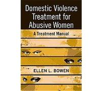 Domestic Violence Treatment For Abusive Women Ellen L. Bowen (Auteur)