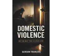 DOMESTIC VIOLENCE, Why We Must Take a Closer Look: The Real Faces of Abuse We Refuse to See