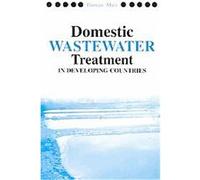 Domestic Wastewater Treatment in Developing Countries D. Duncan Mara (Auteur)