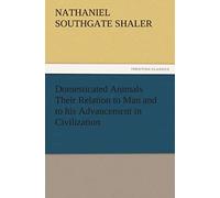 Domesticated Animals Their Relation To Man And To His Advancement In Civilization