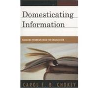 Domesticating Information: Managing Documents Inside the Organization Choksy, Carol E. B. (Auteur)