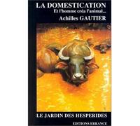 Domestication - et l'homme créa l'animal... - Achilles Gautier - Errance - Livre