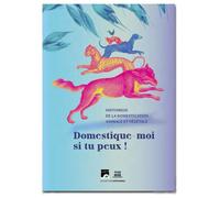 Domestique-moi si tu peux ! Histoire(s) de la domestication animale et végétale Muséum de Toulouse - Anne Blanquer-Maumont - Odyssee - relié - Beau livre