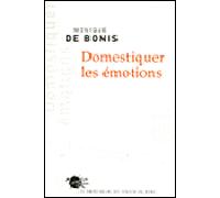 Domestiquer les émotions - Monique De Bonis - Empecheurs De Penser En Rond - broché - Essai