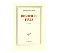 Domiciles fixes - - Marie-Jeanne Perez - Gallimard - Livre