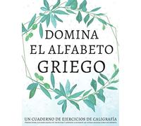 Domina el alfabeto griego, un cuaderno de ejercicios de caligrafía: Perfecciona tus habilidades de escritura y aprende a escribir las letras griegas como un experto