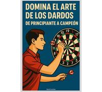 Domina el Arte de los Dardos: De Principiante a Campeón