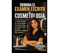 Domina el Examen Escrito de Cosmetología: Guía de Estudio que Cubre Diseño del Cabello, Servicios Químicos, Cuidado de Uñas, Cuidado de la Piel, Higiene, Consulta con el Cliente, y Seguridad
