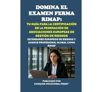 Domina el Examen FERMA RIMAP: Tu Guía para la Certificación de la Federación de Asociaciones Europeas de Gestión de Riesgos: Estándares Europeos de Riesgos y Avance Profesional Global como RIMAP