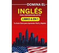 Domina el Inglés en 15 Días: Guía Fácil para Hispanohablantes (6 Libros en 1)