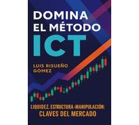 Domina el Método ICT: Liquidez, Estructura y Manipulación: Claves del Mercado
