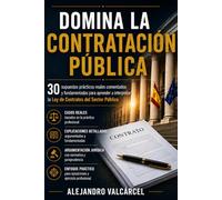 DOMINA LA CONTRATACIÓN PÚBLICA: 30 supuestos prácticos reales comentados y fundamentados para aprender a interpretar la Ley de Contratos del Sector Público