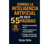 DOMINA LA INTELIGENCIA ARTIFICIAL EN SOLO 55 PÁGINAS