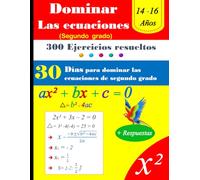 Domina las ecuaciones de segundo grado en 30 días | 300 Ejercicios resueltos