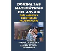 Domina las Matemáticas del ASVAB: Guía Narrativa Sin Símbolos Palabras clave: Conquer the ASVAB Math: Your Symbol-Free, Narrative-Only Guide