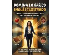 Domina lo Básico Inglés Ilustrado - Nivel A1 Lector Graduado Visual Para Adultos.: Método de Aprendizaje con Imágenes Paso a Paso - Práctica de ... - Comprensión Natural Sin Traducción
